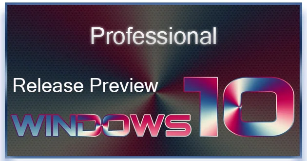 Windows 10 Pro Release Preview Build 19045.5552 Full