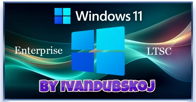 Windows 11 Enterprise LTSC 24Н2 Build 26100.4061 by ivandubskoj