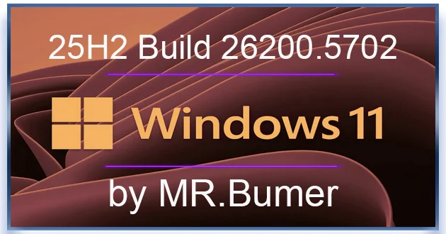 Windows 11 Pro 25H2 Build 26200.5702 by MR.Bumer